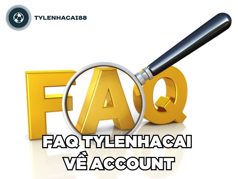 FAQ Tylenhcai về account