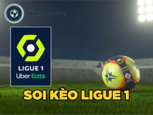 Hướng Dẫn Cách Soi Kèo Ligue 1 Thắng Lớn Cho Bet Thủ