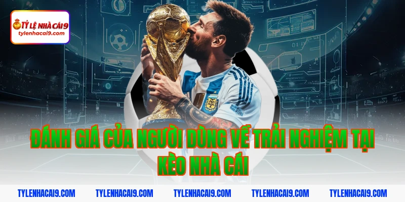 Tỷ Lệ Kèo Nhà Cái 432 Đánh Giá Của Người Dùng Về Trải Nghiệm Tại Kèo Nhà Cái