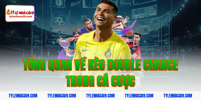 Tổng Quan Về Kèo Double Chance Trong Cá Cược